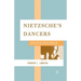 Nietzsche's Dancers: Isadora Duncan, Martha Graham, and the Revaluation of Christian Values