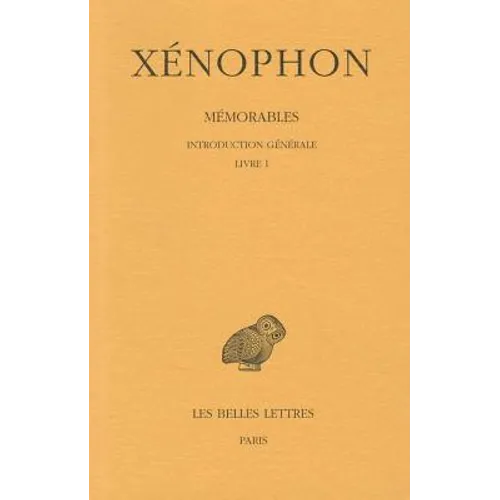 Xenophon, Memorables: Tome I: Introduction Generale: Livre I