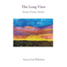 The Long View: Essays, Poems, Stories