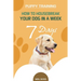 Puppy Training: How to Housebreak Your Dog in a Week (7 Days)