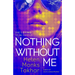 Nothing Without Me