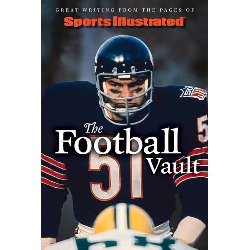 Sports Illustrated the Football Vault: Great Writing from the Pages of Sports Illustrated