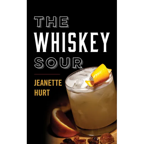 The Whiskey Sour: A Modern Guide to the Classic Cocktail
