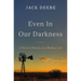 Even in Our Darkness: A Story of Beauty in a Broken Life