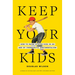Keep Your Kids: How to Raise Strong Kids in an Age of Therapeutic Sentimentalism