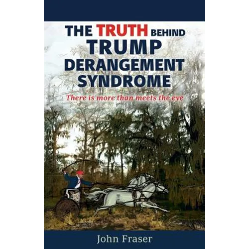 The Truth Behind Trump Derangement Syndrome: There is more than meets the eye