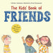 The Kids' Book of Friends. How to Make Friends and Be a Friend: How to Make Friends and Be a Friend