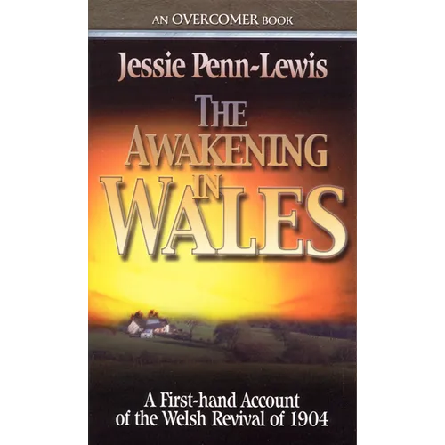 The Awakening in Wales: A First-Hand Account of the Welsh Revival of 1904