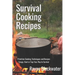Survival Cooking Recipes: Mastering Primitive Cooking Techniques and Recipes for Survival