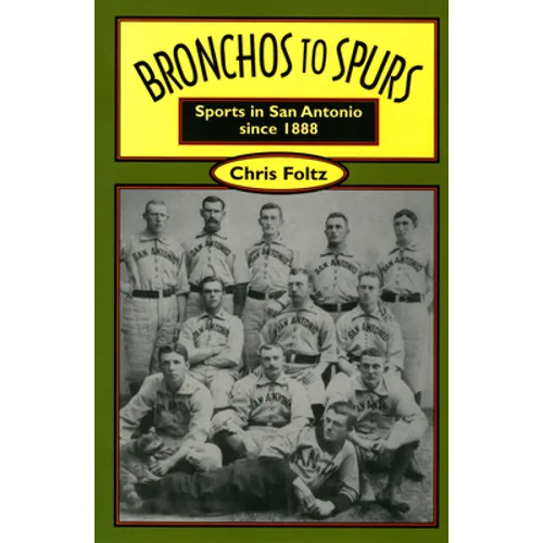 Bronchos to Spurs: Sports in San Antonio Since 1888