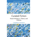Curated Fiction: Novel Writing in Theory and Practice
