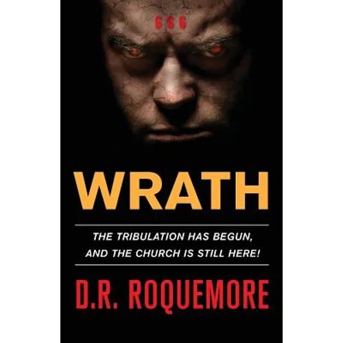 Wrath: The Tribulation Has Begun, And The Church Is Still Here!