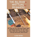 The Big Book of Whittling for Beginners: 20 Easy and Fun Whittling Project Ideas and Design Patterns You Can Carve from Wood With Step by Step Wood Ca