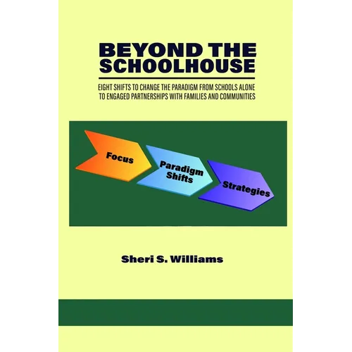 Beyond the Schoolhouse: Eight Shifts to Change the Paradigm from Schools Alone to Engaged Partnerships with Families and Communities