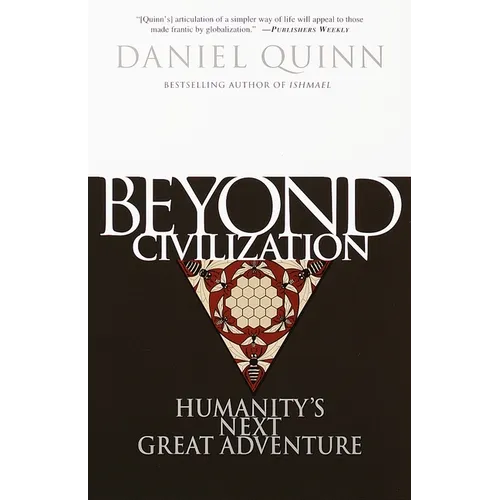 Beyond Civilization: Humanity's Next Great Adventure