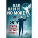 Bad Habits No More: 25 Steps to Break Any Bad Habit