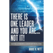 There is One Leader and You Are...Not It!