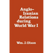 Anglo-Iranian Relations During World War I
