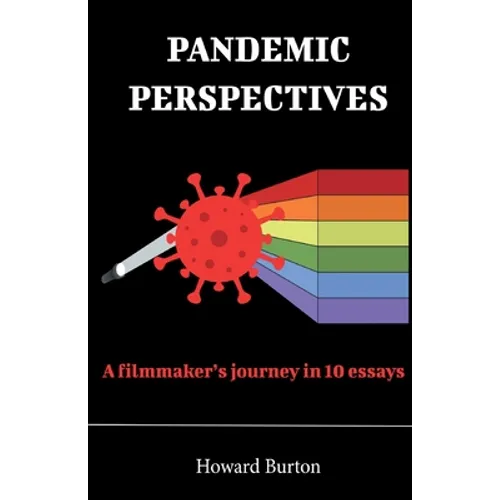 Pandemic Perspectives: A filmmaker's journey in 10 essays