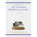 The Ultimate Mortgage Guide: How to Secure the Best Mortgage Not Just the Best Rate