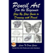 Pencil Art For the Beginner - Step By Step Guide to Drawing with Pencil