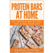Protein Bars At Home: DIY Protein Bar Recipes For A Healthier Life