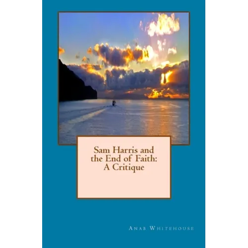 Sam Harris and the End of Faith: A Critique