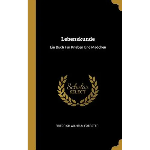 Lebenskunde: Ein Buch Für Knaben Und Mädchen