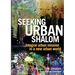 Seeking Urban Shalom: Integral Urban Mission in a New Urban World