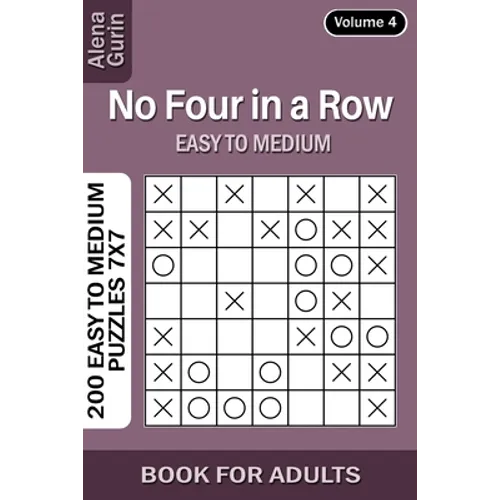 No Four in a Row puzzle book for Adults: 200 Easy to Medium Puzzles 7x7 (Volume 4)