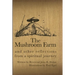 The Mushroom Farm: and Other Reflections from a Spiritual Journey