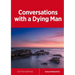 Conversations with a Dying Man
