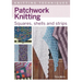 Patchwork Knitting: Squares, Shells and Strips