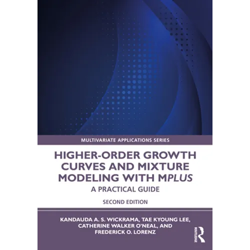 Higher-Order Growth Curves and Mixture Modeling with Mplus: A Practical Guide