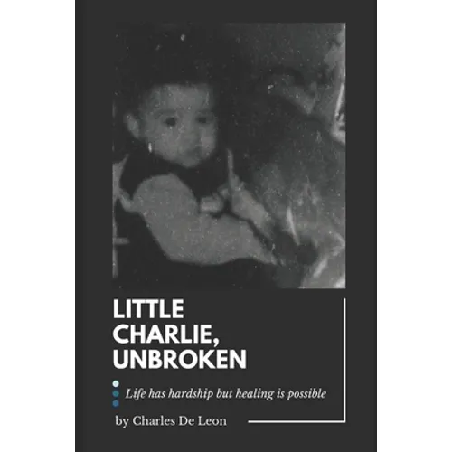 Little Charlie, Unbroken: Life is harsh but healing is possible