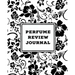 Perfume Review Journal: Daily Fragrance & Scent Log, Notes & Track Collection, Rate Different Perfumes Information, Logbook, Write & Record Smell Deta