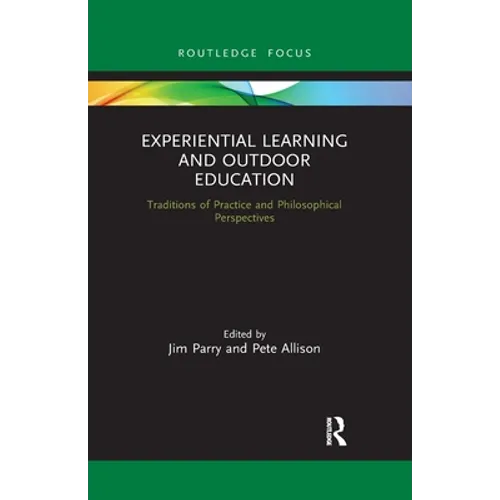 Experiential Learning and Outdoor Education: Traditions of Practice and Philosophical Perspectives