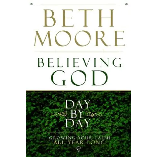 Believing God Day by Day: Growing Your Faith All Year Long