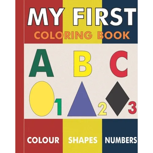 My First Coloring Book: Fun activity with ABC, Shapes, objects and animals for toddlers.