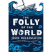 The Folly of the World