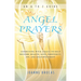 Angel Prayers: Communing with Angels to Help Restore Health, Love, Prosperity, Joy and Enlightenment