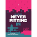 Never Fitting In: My Journey with Parental Trauma, Addiction, Healing