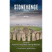 Stonehenge: A New Look at the Oldest Mystery in the World (Solving the Mysteries of the Greatest Stone Age Monument)