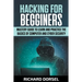 Hacking for Beginners: Mastery Guide to Learn and Practice the Basics of Computer and Cyber Security