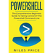 Powershell: The Comprehensive Beginners Guide To Taking Control Of The Powershell Command Line