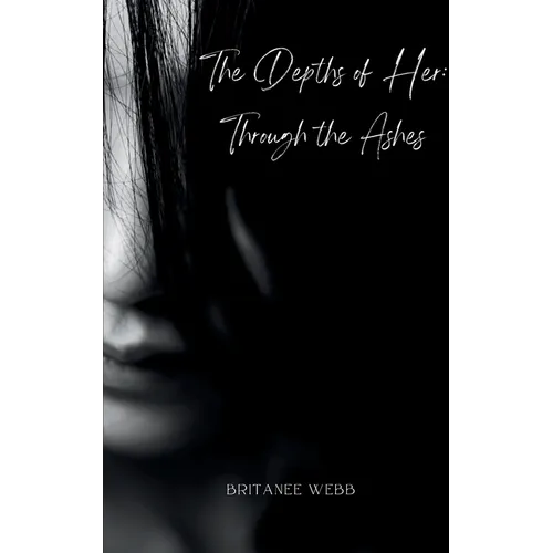 The Depths of Her: Through the Ashes