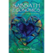Sabbath Economics: A Spiritual Guide to Linking Love with Money