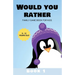 Would You Rather: Family Game Book for Kids 6-12 Years Old Book 1