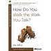 How Do You Walk the Walk You Talk?