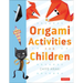 Origami Activities for Children: Make Simple Origami-For-Kids Projects with This Easy Origami Book: Origami Book with 20 Fun Projects